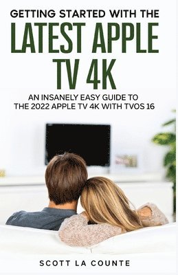 bokomslag The Insanely Easy Guide to the 2021 Apple TV 4K