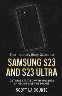 bokomslag The Insanely Easy Guide to Samsung S23 and S23 Ultra