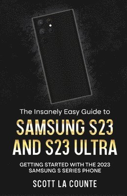 The Insanely Easy Guide to Samsung S23 and S23 Ultra 1