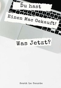 bokomslag Du hast Einen Mac Gekauft! Was Jetzt?