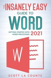 bokomslag The Insanely Easy Guide to Word 2021