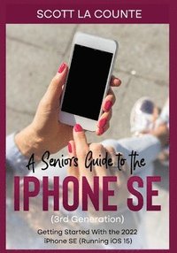 bokomslag A Seniors Guide to the iPhone SE (3rd Generation)