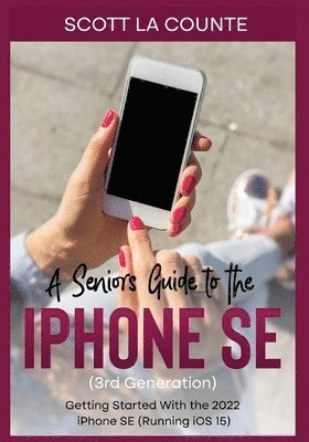 A Seniors Guide to the iPhone SE (3rd Generation) 1