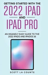 bokomslag Getting Started with the 2022 iPad and iPad Pro