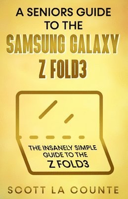 A Senior's Guide to the Samsung Galaxy Z Fold3 1