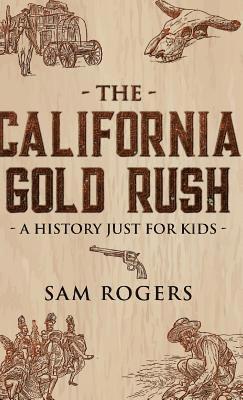Sam Rogers - California Gold Rush, Inbunden