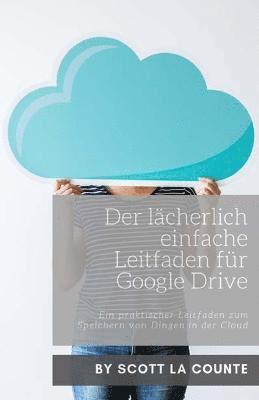 bokomslag lächerlich einfache Leitfaden für Google Drive