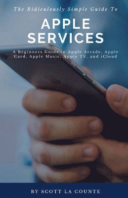 bokomslag The Ridiculously Simple Guide to Apple Services