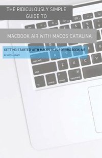 bokomslag The Ridiculously Simple Guide to MacBook Air (Retina) with MacOS Catalina Catalina