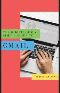 bokomslag The Ridiculously Simple Guide to Gmail