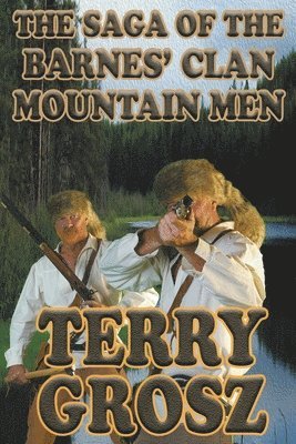 The Saga of The Barnes' Clan, Mountain Men 1