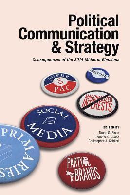 Tauna S. Sisco, Jennifer C. Lucas - Political Communication & Strategy: Consequences of the 2014 Midterm Elections, Häftad