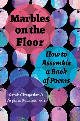 Virginia Konchan, Sarah Giragosian - Marbles on the Floor: How to Assemble a Book of Poems, Häftad