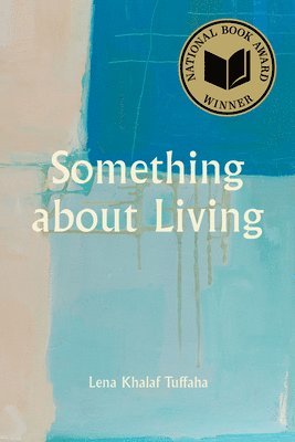 Lena Khalaf Tuffaha - Something about Living: National Book Award Winner, Häftad