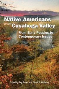 bokomslag Native Americans of the Cuyahoga Valley: From Early Peoples to Contemporary Issues