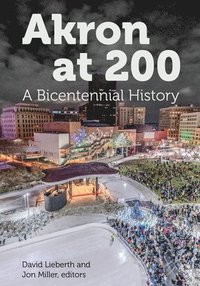 bokomslag Akron at 200: A Bicentennial History