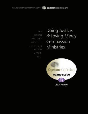 Don L. Davis - Doing Justice and Loving Mercy: Compassion Ministries, Mentor's Guide: Capstone Module 16, English, Häftad