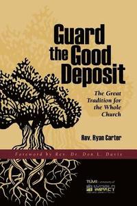 bokomslag Guard the Good Deposit: The Great Tradition for the Whole Church