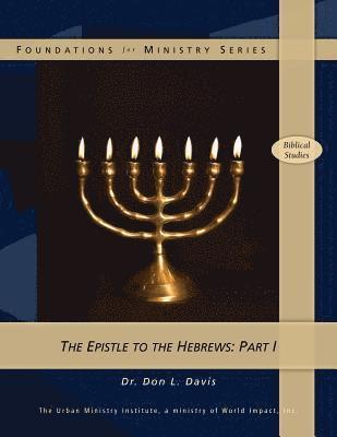 The Epistle to the Hebrews: Part 1 1