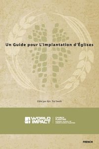 bokomslag Un Guide pour L'Implantation d'Églises: Church PLANT Manual, French Edition