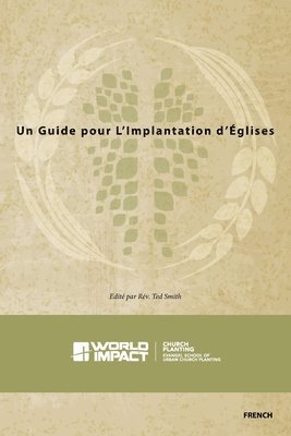 Un Guide pour L'Implantation d'Églises: Church PLANT Manual, French Edition 1