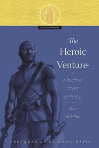 bokomslag The Heroic Venture: A Parable of Project Leadership
