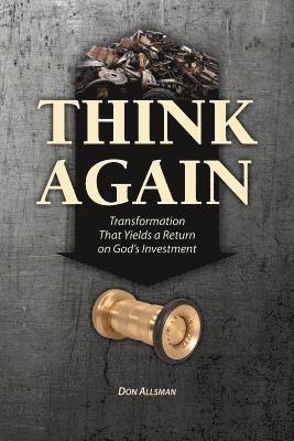 Don Allsman - Think Again: Transformation That Yields a Return on God's Investment, Häftad