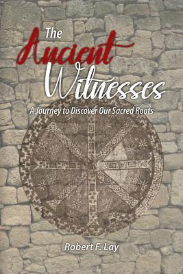 bokomslag The Ancient Witnesses: A Journey to Discover Our Sacred Roots