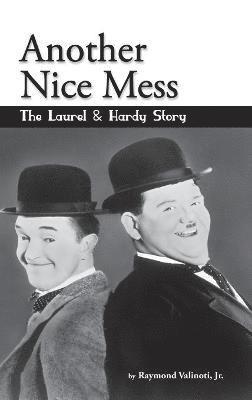 bokomslag Another Nice Mess - The Laurel & Hardy Story (hardback)