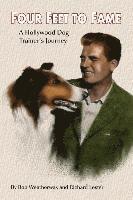 Richard Lester, Bob Weatherwax - Four Feet To Fame: A Hollywood Dog Trainer's Journey, Häftad