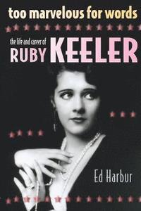 bokomslag Too Marvelous for Words: The Life and Career of Ruby Keeler