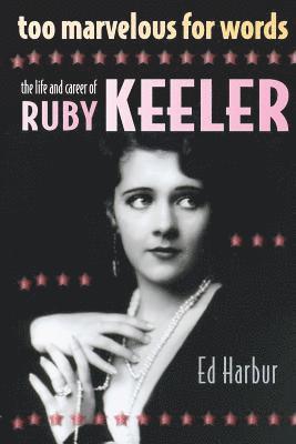 Too Marvelous for Words: The Life and Career of Ruby Keeler 1