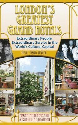 London's Greatest Grand Hotels - Ham Yard Hotel (hardback) 1