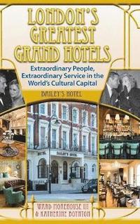 bokomslag London's Greatest Grand Hotels - Bailey's Hotel (hardback)