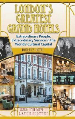 London's Greatest Grand Hotels - Bailey's Hotel (hardback) 1