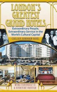 bokomslag London's Greatest Grand Hotels - Chelsea Harbour Hotel (hardback)