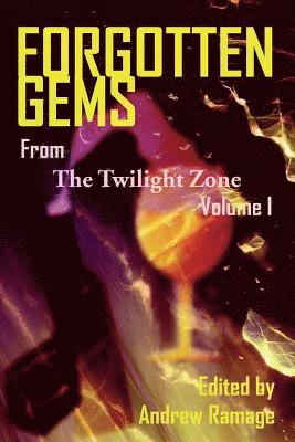 Forgotten Gems From The Twilight Zone: A Collection Of Television Scripts Volume 1 1