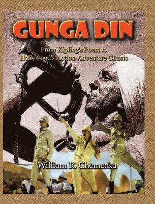 Gunga Din From Kipling's Poem to Hollywood's Action-Adventure Classic (hardback) 1