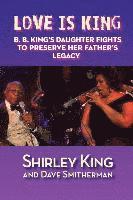 bokomslag Love Is King: B. B. King's Daughter Fights to Preserve Her Father's Legacy