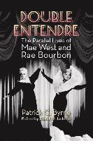 bokomslag Double Entendre: The Parallel Lives of Mae West and Rae Bourbon