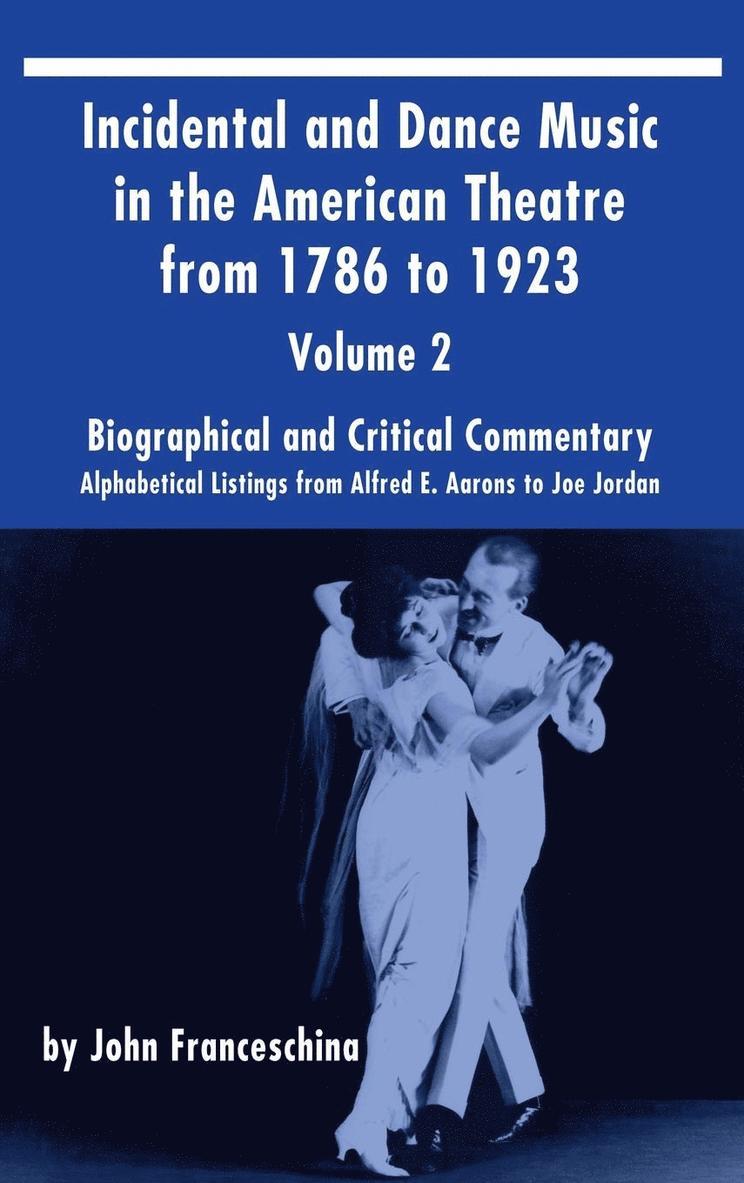 John Franceschina - Incidental and Dance Music in the American Theatre from 1786 to 1923 (hardback) Vol. 2, Inbunden