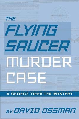 David Ossman - Flying Saucer Murder Case - A George Tirebiter Mystery, Häftad