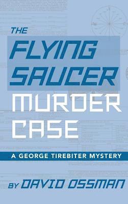 The Flying Saucer Murder Case - A George Tirebiter Mystery (hardback) 1