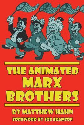 Matthew Hahn - Animated Marx Brothers, Häftad