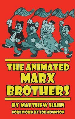 Matthew Hahn - Animated Marx Brothers (hardback), Inbunden