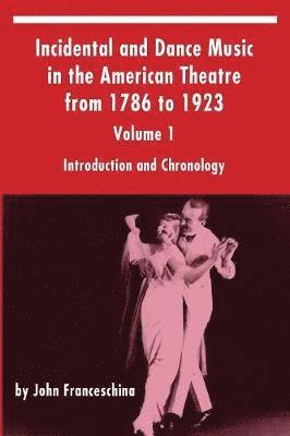John Franceschina - Incidental and Dance Music in the American Theatre from 1786 to 1923, Häftad