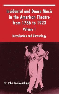 Incidental and Dance Music in the American Theatre from 1786 to 1923 1