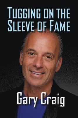 Gary Craig - Tugging on the Sleeve of Fame, Häftad