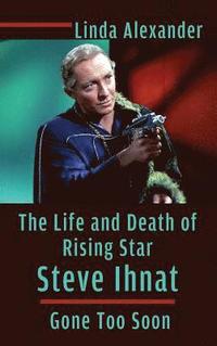 bokomslag The Life and Death of Rising Star Steve Ihnat - Gone Too Soon (hardback)