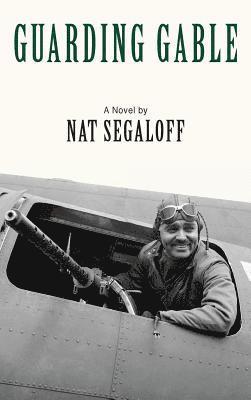 Nat Segaloff - Guarding Gable (hardback), Inbunden